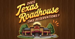 Does Texas Roadhouse Take Reservations Discover the Best Alternatives